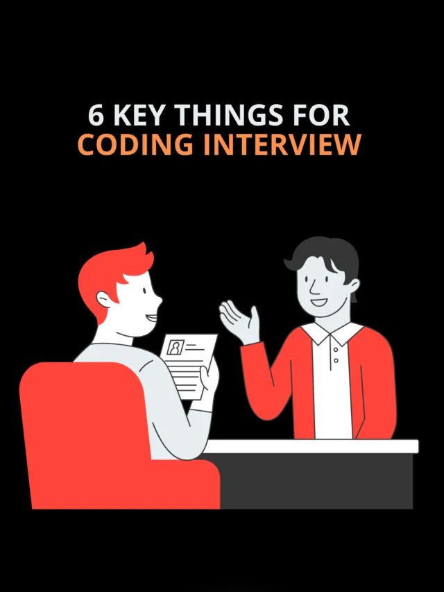 6 Key Things for coding interview