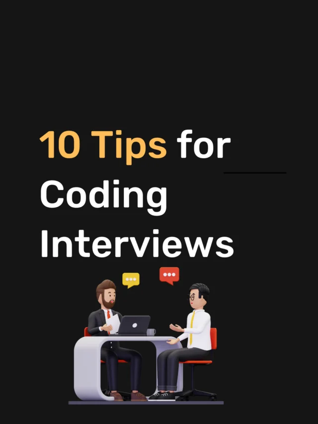 Top 10 Tips for coding interviews